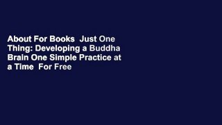 About For Books  Just One Thing: Developing a Buddha Brain One Simple Practice at a Time  For Free