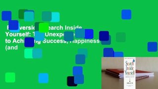 Full version  Search Inside Yourself: The Unexpected Path to Achieving Success, Happiness (and