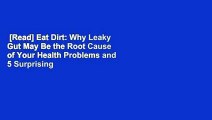[Read] Eat Dirt: Why Leaky Gut May Be the Root Cause of Your Health Problems and 5 Surprising
