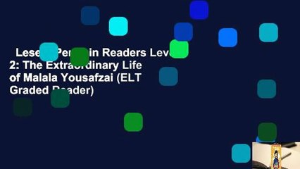 Lesen  Penguin Readers Level 2: The Extraordinary Life of Malala Yousafzai (ELT Graded Reader)