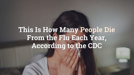 This Is How Many People Die From the Flu Each Year, According to the CDC