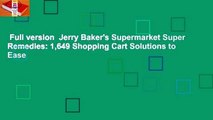 Full version  Jerry Baker's Supermarket Super Remedies: 1,649 Shopping Cart Solutions to Ease