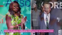 Michelle Obama Says Daughters Sasha and Malia Are 'No Longer Thrilled' to Be Social Distancing with Parents