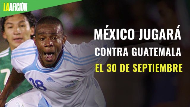 México jugará contra Guatemala el 30 de septiembre en lugar de Costa Rica