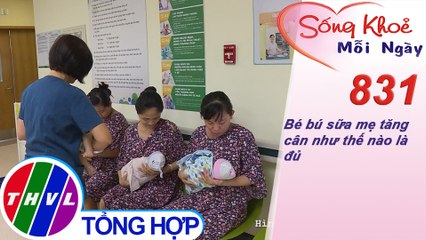 Bé bú sữa mẹ tăng cân như thế nào là đủ | Sống khỏe mỗi ngày - Kỳ 831