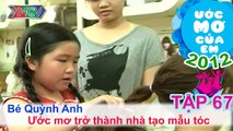 Trở thành nhà tạo mẫu tóc - Đoàn Nguyễn Quỳnh Anh | ƯỚC MƠ CỦA EM | Tập 67