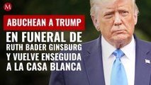 Abuchean a Trump en funeral de Ruth Bader Ginsburg y vuelve enseguida a la Casa Blanca