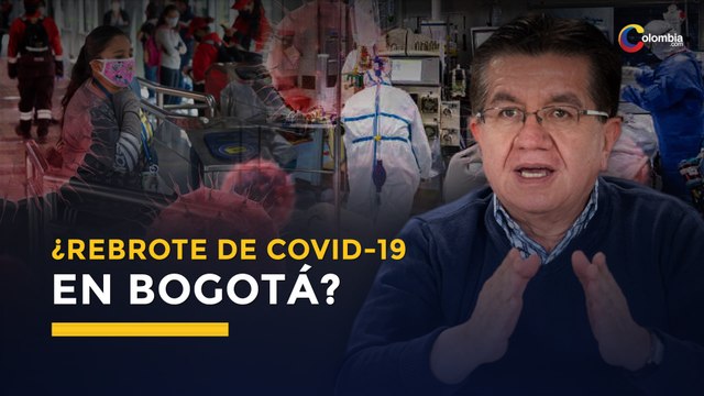 ¿Hay rebrote de COVID-19? ¿Hay aumento de casos en Bogotá? | Coronavirus
