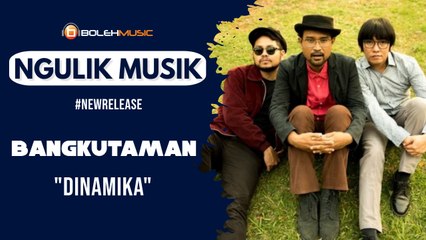 Dinamika Bangkutaman Merilis Single Barunya