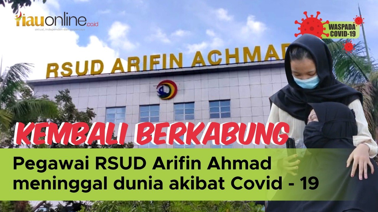 INNA LILLAHI WA INNA ILAIHI RAJIUN. STAF RSUD ARIFIN ACHMAD WAFAT AKIBAT CORONA