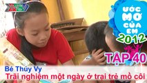 Một ngày ở trại trẻ mồ côi - Huỳnh Ngọc Thúy Vy | ƯỚC MƠ CỦA EM | Tập 40