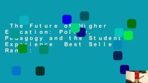 The Future of Higher Education: Policy, Pedagogy and the Student Experience  Best Sellers Rank : #1