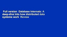 Full version  Database Internals: A deep-dive into how distributed data systems work  Review