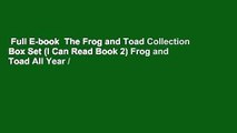 Full E-book  The Frog and Toad Collection Box Set (I Can Read Book 2) Frog and Toad All Year /