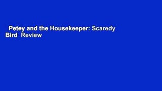 Petey and the Housekeeper: Scaredy Bird  Review
