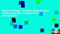 About For Books  The Blood Sugar Solution 10-Day Detox Diet: Activate Your Body's Natural Ability
