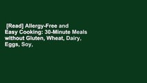 [Read] Allergy-Free and Easy Cooking: 30-Minute Meals without Gluten, Wheat, Dairy, Eggs, Soy,