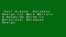 Full E-book  Database Design for Mere Mortals: A Hands-On Guide to Relational Database Design