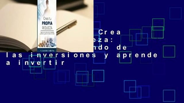 Full version Crea tu Propia Riqueza: Descubre el mundo de las inversiones y aprende a invertir