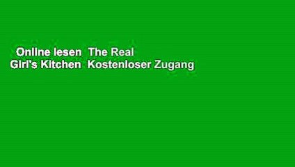 Online lesen  The Real Girl's Kitchen  Kostenloser Zugang