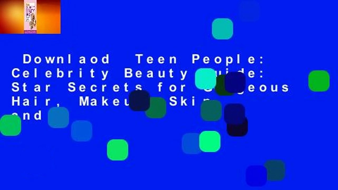 Downlaod  Teen People: Celebrity Beauty Guide: Star Secrets for Gorgeous Hair, Makeup, Skin and