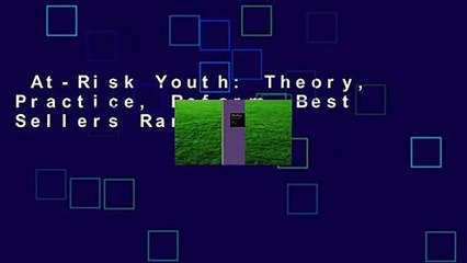 At-Risk Youth: Theory, Practice, Reform  Best Sellers Rank : #3