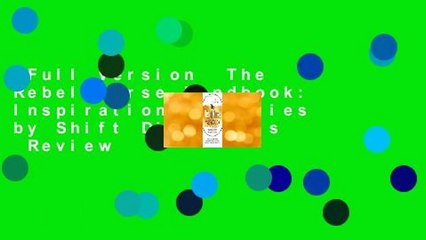 Full version  The Rebel Nurse Handbook: Inspirational Stories by Shift Disruptors  Review