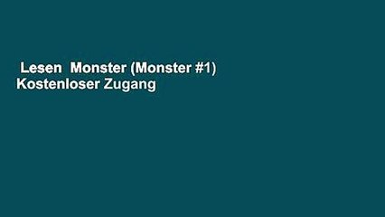 Lesen  Monster (Monster #1)  Kostenloser Zugang