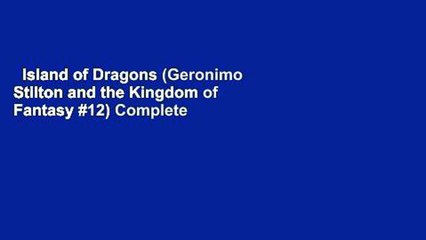 Island of Dragons (Geronimo Stilton and the Kingdom of Fantasy #12) Complete