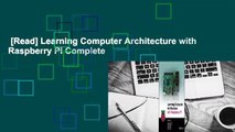 [Read] Learning Computer Architecture with Raspberry Pi Complete
