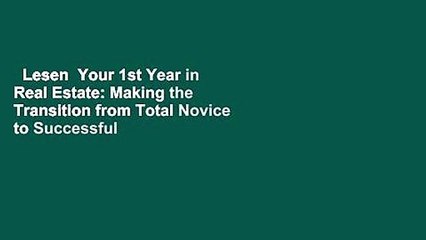 Lesen  Your 1st Year in Real Estate: Making the Transition from Total Novice to Successful