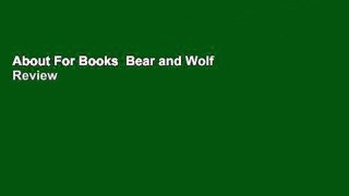 About For Books  Bear and Wolf  Review
