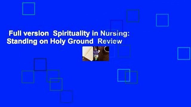 Full version Spirituality in Nursing: Standing on Holy Ground Review