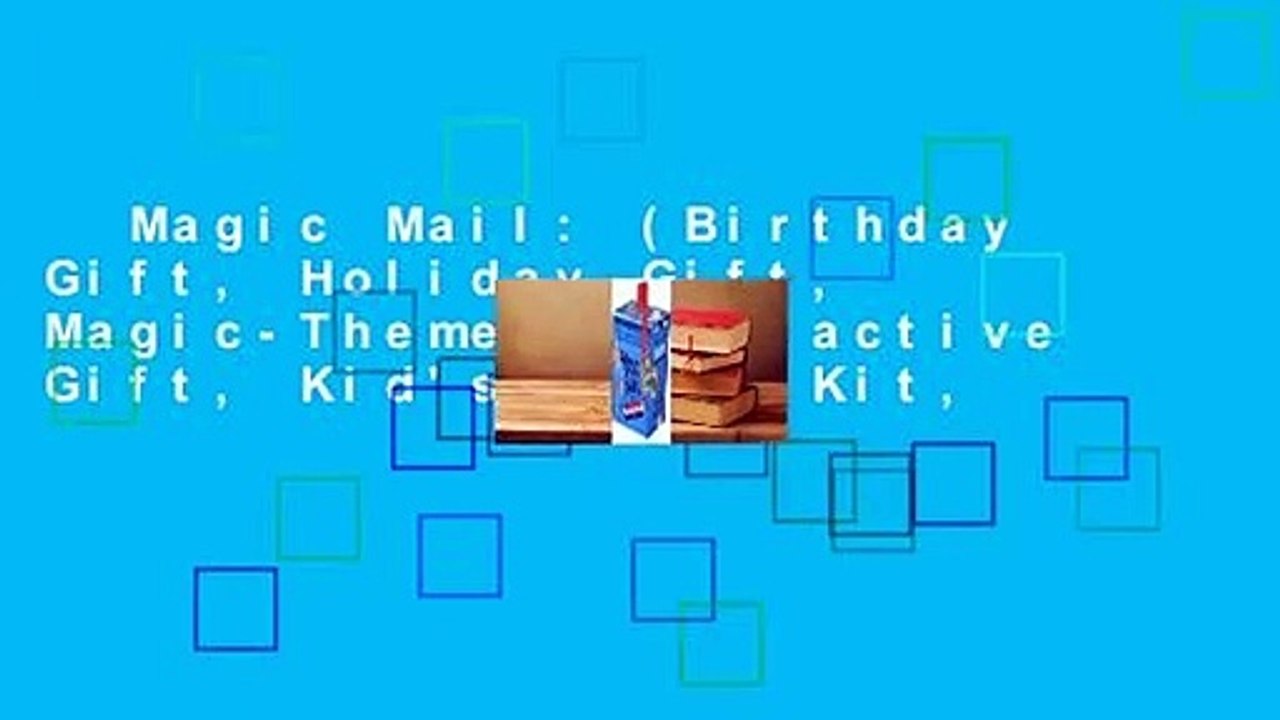 Magic Mail: (Birthday Gift, Holiday Gift, Magic-Themed Interactive Gift, Kid's Magic Kit,