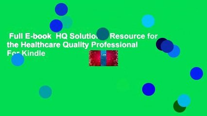 Full E-book  HQ Solutions: Resource for the Healthcare Quality Professional  For Kindle