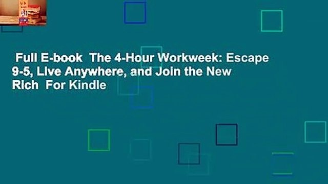 Full E-book The 4-Hour Workweek: Escape 9-5, Live Anywhere, and Join the New Rich For Kindle