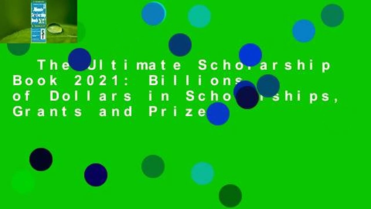 The Ultimate Scholarship Book 2021: Billions of Dollars in Scholarships, Grants and Prizes