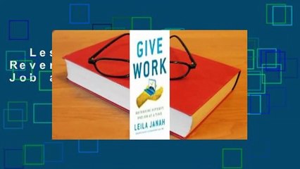 Lesen  Give Work: Reversing Poverty One Job at a Time Voll