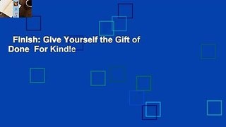 Finish: Give Yourself the Gift of Done  For Kindle