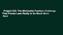 Project 333: The Minimalist Fashion Challenge That Proves Less Really Is So Much More  Best