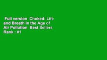 Full version  Choked: Life and Breath in the Age of Air Pollution  Best Sellers Rank : #1