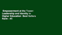 Empowerment at the Tower: Leadership and Identity in Higher Education  Best Sellers Rank : #5