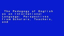 The Pedagogy of English as an International Language: Perspectives from Scholars, Teachers, and