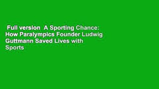 Full version  A Sporting Chance: How Paralympics Founder Ludwig Guttmann Saved Lives with Sports