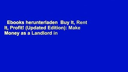 Ebooks herunterladen  Buy It, Rent It, Profit! (Updated Edition): Make Money as a Landlord in