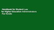 Handbook for Student Law for Higher Education Administrators  For Kindle