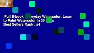 Full E-book  Everyday Watercolor: Learn to Paint Watercolor in 30 Days  Best Sellers Rank : #4