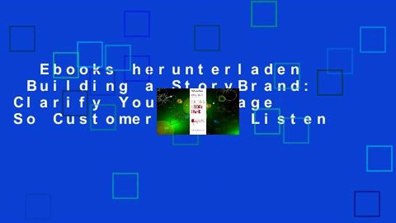 Ebooks herunterladen  Building a StoryBrand: Clarify Your Message So Customers Will Listen