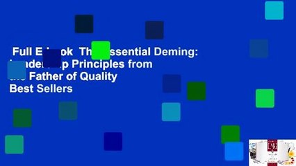 Full E-book  The Essential Deming: Leadership Principles from the Father of Quality  Best Sellers