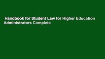 Handbook for Student Law for Higher Education Administrators Complete